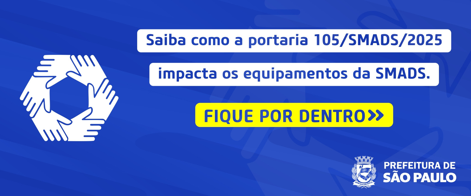 Saiba como a portaria 105/SMADS/2025 impacta os equipamentos da SMADS. FIQUE POR DENTRO» PREFEITURA DE SÃO PAULO NON DVCORDYCO