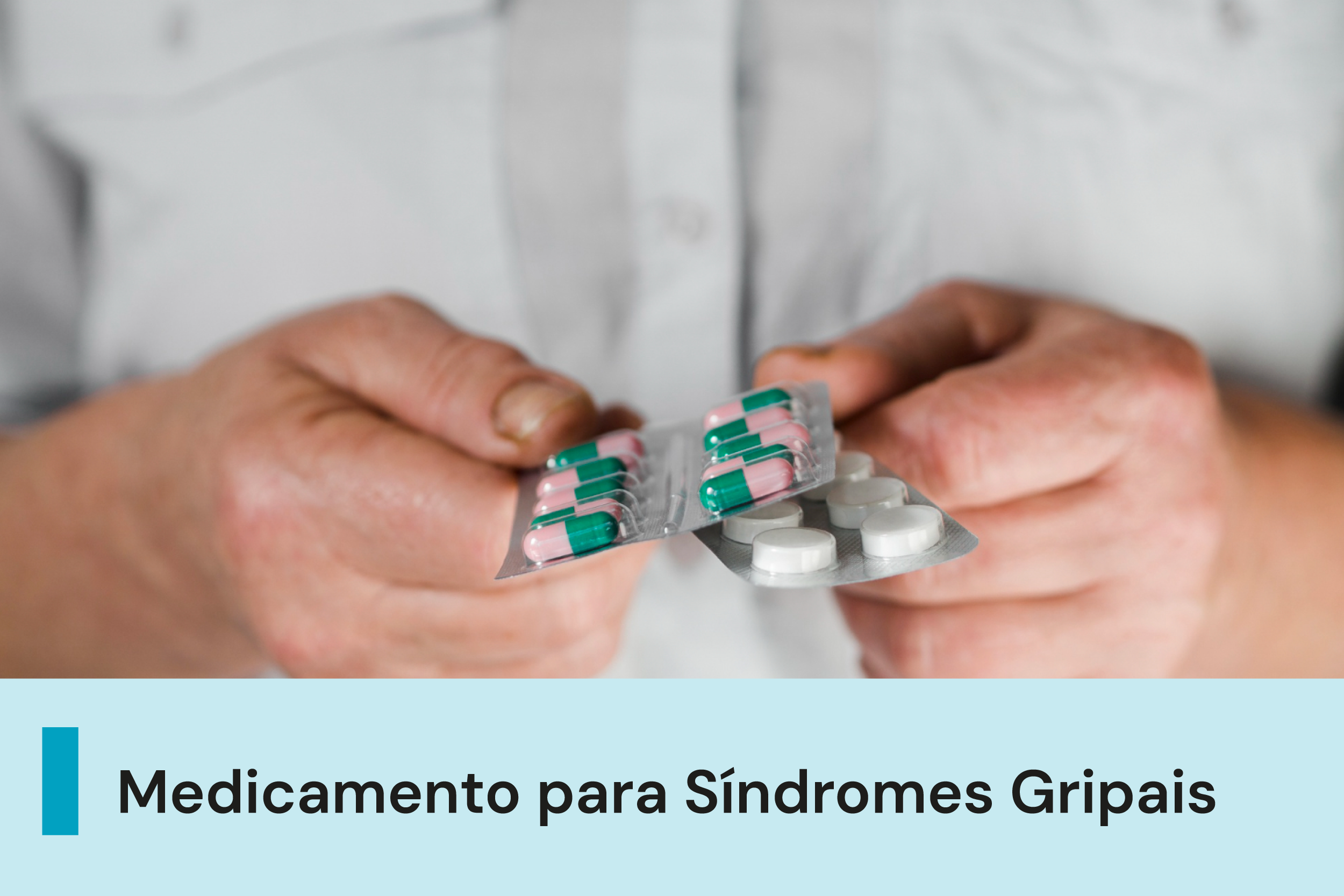 Pra Cego Ver: A imagem mostra uma pessoa segurando duas cartelas de remédios. Abaixo, uma texto descrito 